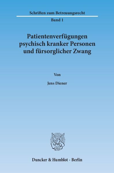 Patientenverfügungen psychisch kranker Personen und fürsorglicher Zwang.