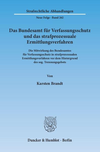 Das Bundesamt für Verfassungsschutz und das strafprozessuale Ermittlungsverfahren.