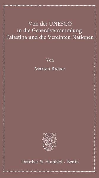 Von der UNESCO in die Generalversammlung: Palästina und die Vereinten Nationen.