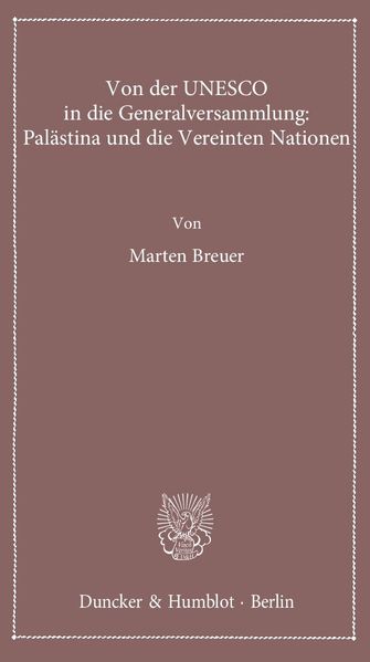 Von der UNESCO in die Generalversammlung: Palästina und die Vereinten Nationen.