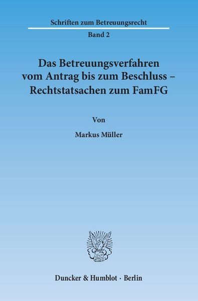 Das Betreuungsverfahren vom Antrag bis zum Beschluss – Rechtstatsachen zum FamFG.