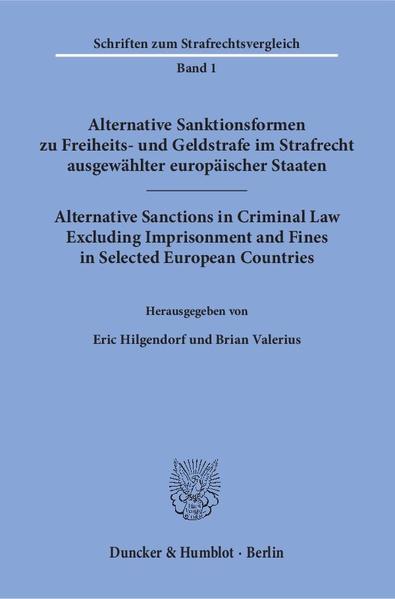 Alternative Sanktionsformen zu Freiheits- und Geldstrafe im Strafrecht ausgewählter europäischer Staaten - Alternative Sanctions in Criminal Law Excluding Imprisonment and Fines in Selected European Countries.