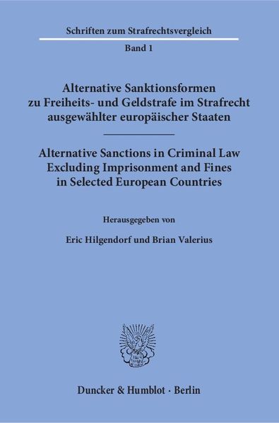 Alternative Sanktionsformen zu Freiheits- und Geldstrafe im Strafrecht ausgewählter europäischer Staaten - Alternative Sanctions in Criminal Law Excluding Imprisonment and Fines in Selected European Countries.