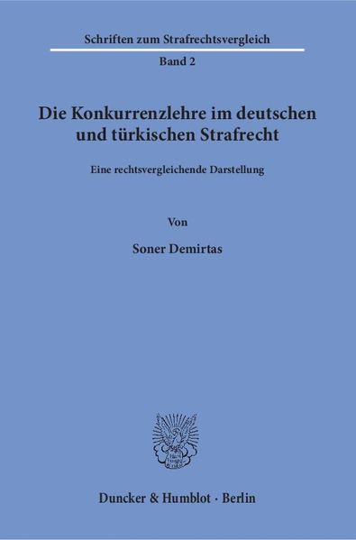 Die Konkurrenzlehre im deutschen und türkischen Strafrecht.