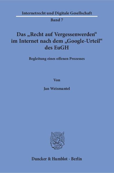 Das "Recht auf Vergessenwerden" im Internet nach dem "Google-Urteil" des EuGH.