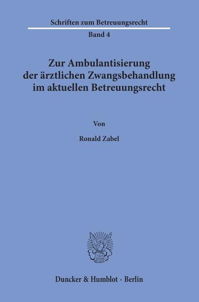 Zur Ambulantisierung der ärztlichen Zwangsbehandlung im aktuellen Betreuungsrecht.