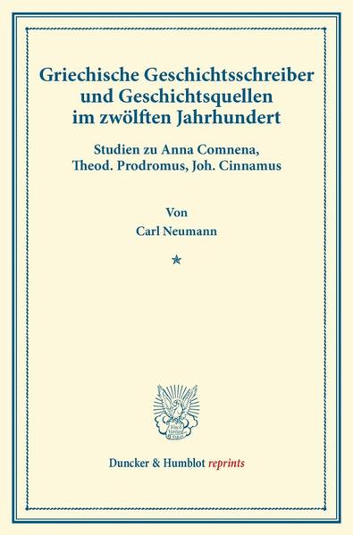 Griechische Geschichtsschreiber und Geschichtsquellen im zwölften Jahrhundert.