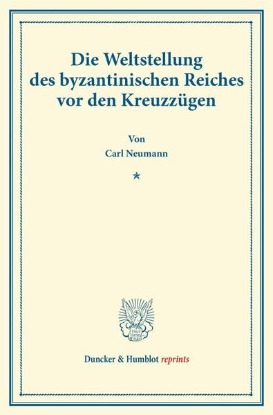 Die Weltstellung des byzantinischen Reiches vor den Kreuzzügen.
