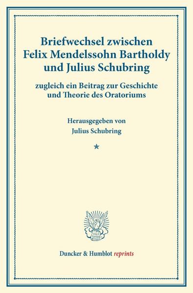 Briefwechsel zwischen Felix Mendelssohn Bartholdy und Julius Schubring.