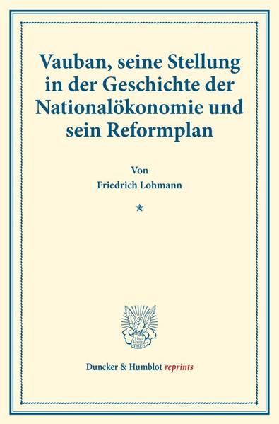 Vauban, seine Stellung in der Geschichte der Nationalökonomie und sein Reformplan.