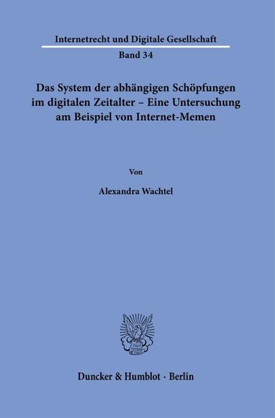 Das System der abhängigen Schöpfungen im digitalen Zeitalter – Eine Untersuchung am Beispiel von Internet-Memen.