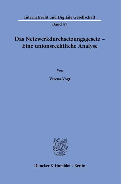 Das Netzwerkdurchsetzungsgesetz – Eine unionsrechtliche Analyse.