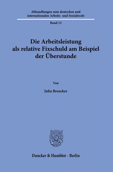 Die Arbeitsleistung als relative Fixschuld am Beispiel der Überstunde.