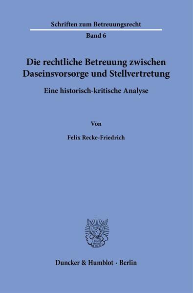 Die rechtliche Betreuung zwischen Daseinsvorsorge und Stellvertretung.