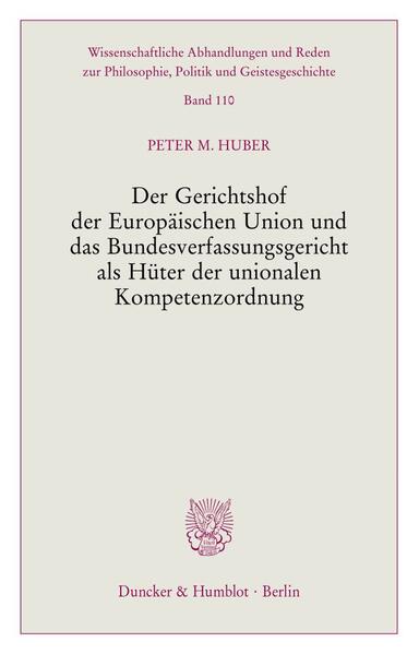 Der Gerichtshof der Europäischen Union und das Bundesverfassungsgericht als Hüter der unionalen Kompetenzordnung.