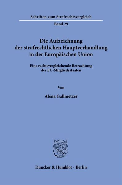 Die Aufzeichnung der strafrechtlichen Hauptverhandlung in der Europäischen Union