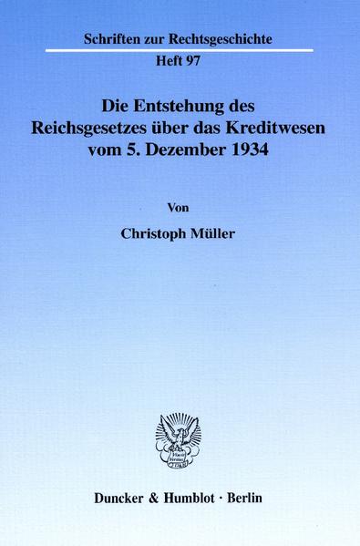 Die Entstehung des Reichsgesetzes über das Kreditwesen vom 5. Dezember 1934.