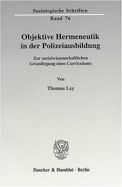 Objektive Hermeneutik in der Polizeiausbildung.