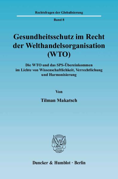 Gesundheitsschutz im Recht der Welthandelsorganisation (WTO).