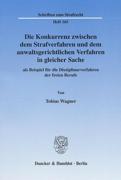 Die Konkurrenz zwischen dem Strafverfahren und dem anwaltsgerichtlichen Verfahren in gleicher Sache