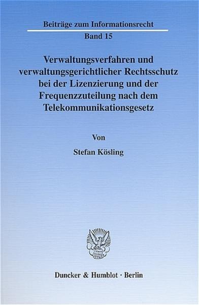 Verwaltungsverfahren und verwaltungsgerichtlicher Rechtsschutz bei der Lizenzierung und der Frequenzzuteilung nach dem Telekommunikationsgesetz.