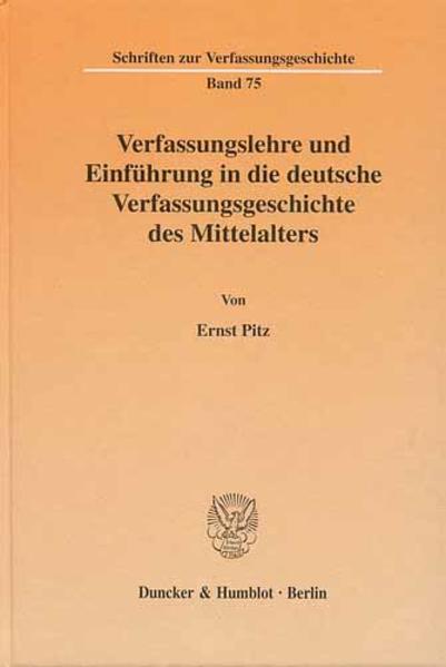 Verfassungslehre und Einführung in die deutsche Verfassungsgeschichte des Mittelalters.