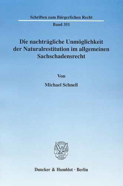 Die nachträgliche Unmöglichkeit der Naturalrestitution im allgemeinen Sachschadensrecht.