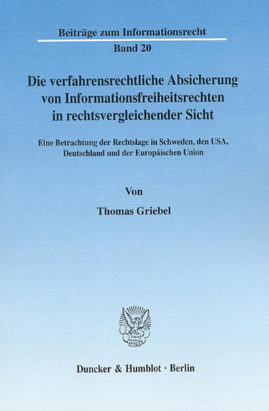 Die verfahrensrechtliche Absicherung von Informationsfreiheitsrechten in rechtsvergleichender Sicht.