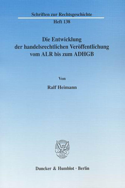 Die Entwicklung der handelsrechtlichen Veröffentlichung vom ALR bis zum ADHGB.