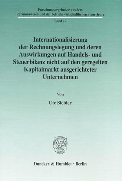 Internationalisierung der Rechnungslegung und deren Auswirkungen auf Handels- und Steuerbilanz nicht auf den geregelten Kapitalmarkt ausgerichteter Unternehmen.