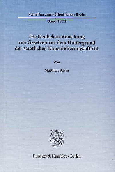 Die Neubekanntmachung von Gesetzen vor dem Hintergrund der staatlichen Konsolidierungspflicht.
