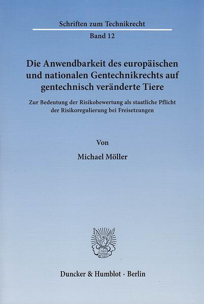 Die Anwendbarkeit des europäischen und nationalen Gentechnikrechts auf gentechnisch veränderte Tiere.