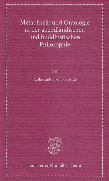 Metaphysik und Ontologie in der abendländischen und buddhistischen Philosophie.