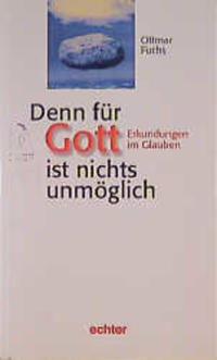 Denn für Gott ist nichts unmöglich