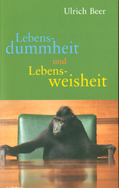 Lebensdummheit und Lebensweisheit