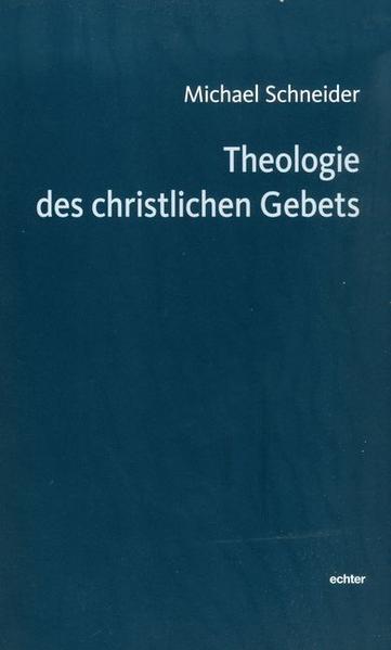 Theologie des christlichen Gebets