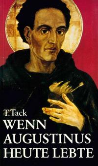 Wenn Augustinus heute lebte