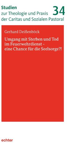 Umgang mit Sterben und Tod im Feuerwehrdienst – eine Chance für die Seelsorge?!