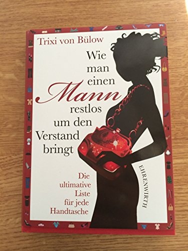 Wie man einen Mann restlos um den Verstand bringt