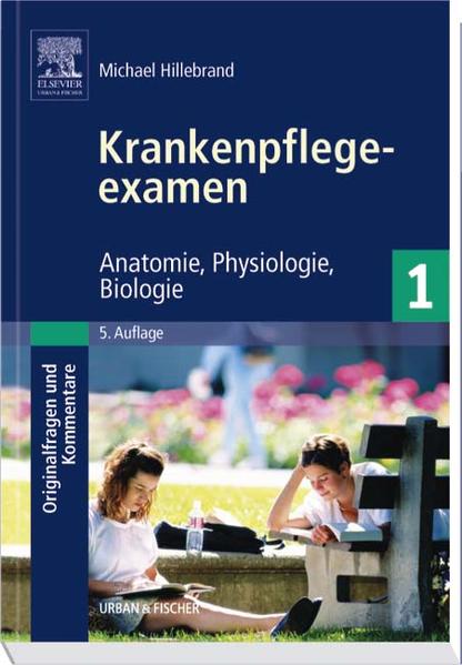 Krankenpflegeexamen Band 1 - Originalfragen und Kommentare