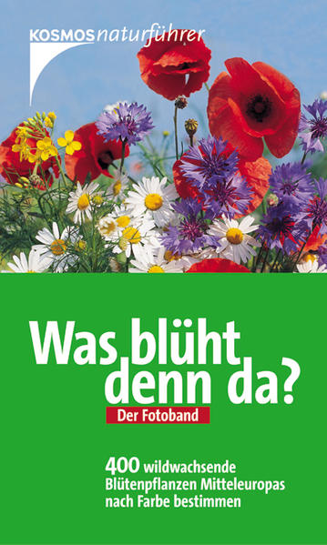 Was blüht denn da? - Der Fotoband