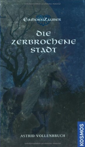 Einhornzauber, 3, Die zerbrochene Stadt