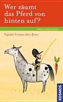 Wer zäumt das Pferd von hinten auf?