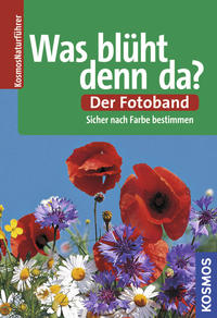 Was blüht denn da? Der Fotoband