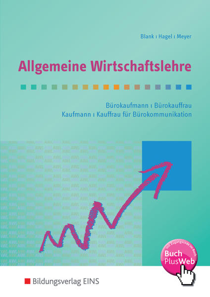 Allgemeine Wirtschaftslehre / Spezielle Wirtschaftslehre / Rechnungswesen / Allgemeine Wirtschaftslehre AKA für Bürokaufleute und Kaufleute für Bürokommunikation