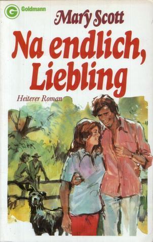 Na endlich, Liebling