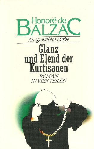Ausgewählte Werke / Glanz und Elend der Kurtisanen
