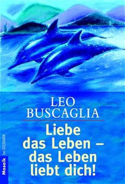 Liebe das Leben - das Leben liebt dich!