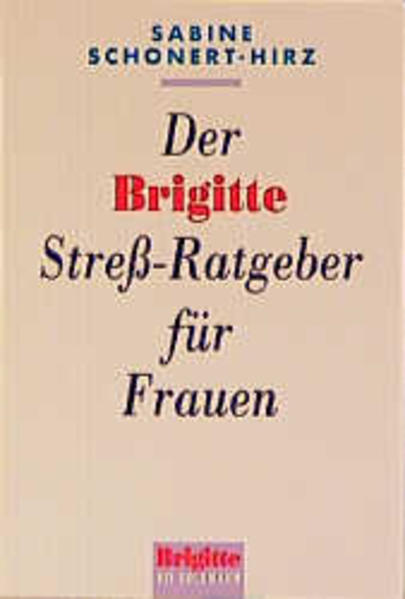 Der Brigitte-Stress-Ratgeber für Frauen