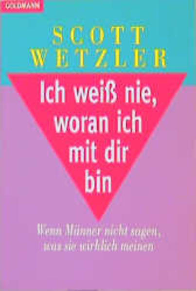 Ich weiss nie, woran ich mit Dir bin